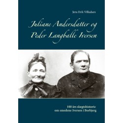 Juliane Andersdatter og Peder Langballe Iversen: 100 år slægtshistorie om smedene i Borbjerg