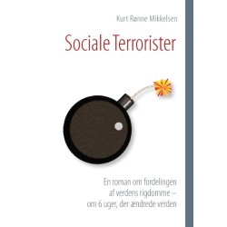 Sociale Terrorister: En roman om fordelingen af verdens rigdomme – om 6 uger, der ændrede verden