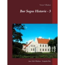 Bur Sogns Historie - 3: Afskrift af fæstebreve, skifter, aftægtskontrakter, skøder m.m.