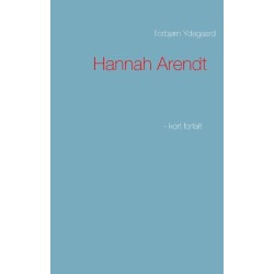 Hannah Arendt: - kort fortalt