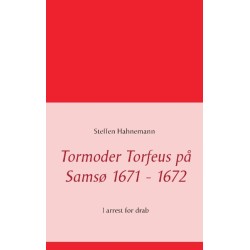 Tormoder Torfeus på Samsø 1671 - 1672: I arrest for drab