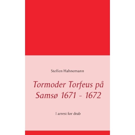 Tormoder Torfeus på Samsø 1671 - 1672: I arrest for drab