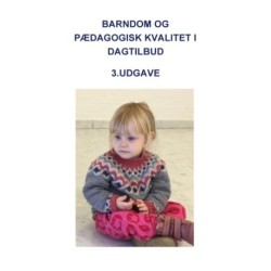 Barndom og pædagogisk kvalitet i dagtilbud: 3. reviderede udgave. 2. oplag