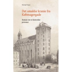 Det smukke kranie fra Købmagergade: Roman om to historieske personer