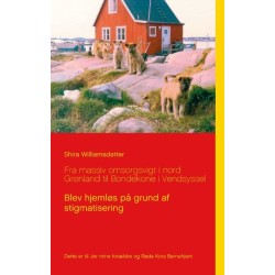 Fra massiv omsorgsvigt i nord Grønland til Bondekone i Vendsyssel: Blev hjemløs på grund af stigmatisering