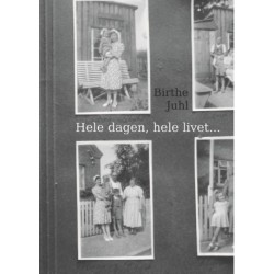 Hele dagen, hele livet...: Erindringer med tilbehør