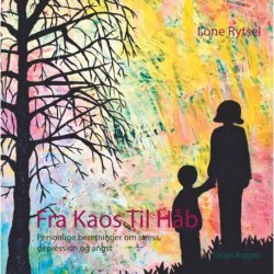 Fra Kaos Til Håb: Personlige beretninger om stress, depression og angst