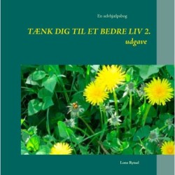 Tænk dig til et bedre liv  2. udgave: En selvudviklingsbog
