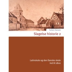 Slagelse historie 2: Latinskole og den Danske skole ind til 1800