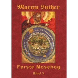 Martin Luther - Første Mosebog Bind 3: Første Mosebog 1535-45 Bind 3