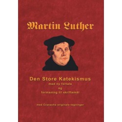 Martin Luther - Den store Katekismus: med ny fortale og formaning til skriftemål