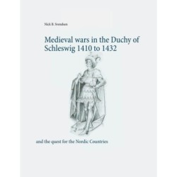 Medieval wars in the Duchy of Schleswig 1410 to 1432: and the quest for the Nordic Countries