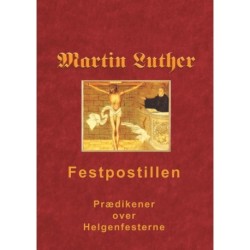 Martin Luther - Festpostillen: Udlægning af evangelieteksten på de vigtigste helgendage