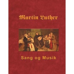 Martin Luther - Sang og Musik: Martin Luthers forord og sange