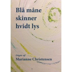 Blå måne skinner hvidt lys: Digte