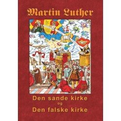 Martin Luther - Den sande kirke og den falske kirke