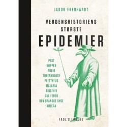 Verdenshistoriens største epidemier: Pest, kopper, polio, tuberkulose, plettyfus, malaria, aids/hiv, gul feber, den spanske syge, kolera