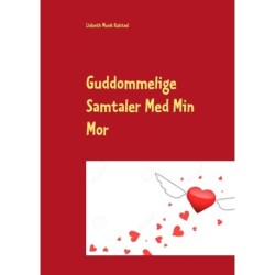 Guddommelige Samtaler Med Min Mor: Spirituel Lærebog