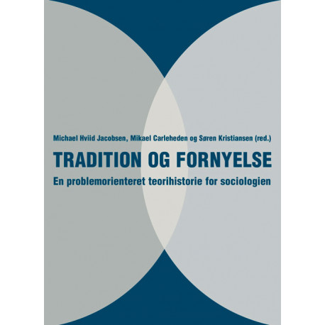Tradition og fornyelse: en problemorienteret teorihistorie for sociologien