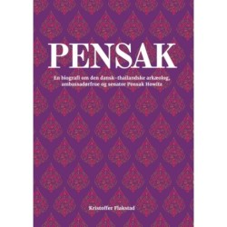 Pensak: En biografi om den dansk-thailandske arkæolog, ambassadørfrue og senator Pensak Howitz