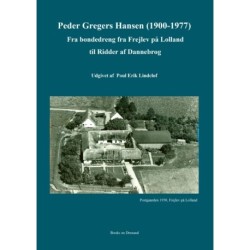 Peder Gregers Hansen (1900-1977): Fra bondedreng fra Frejlev på Lolland til Ridder af Dannebrog