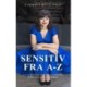 Sensitiv fra A-Z: En opslagsbog om livsglæde, ansvar og følsomhed