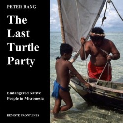 The Last Turtle Party: Endangered Native People in Micronesia