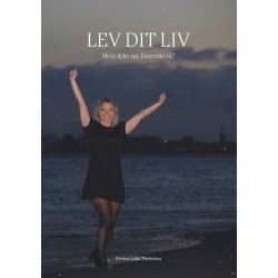 Lev dit liv: Hvis ikke nu, hvornår så?