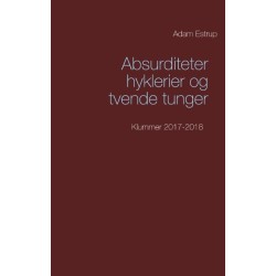 Absurditeter, hyklerier og tvende tunger: Klummer 2017-2018