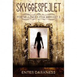 Skyggespejlet. Fortællinger fra Mørket 3