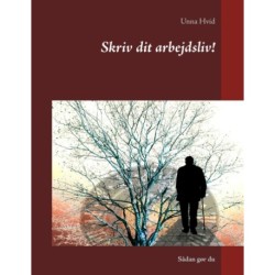 Skriv dit arbejdsliv!: Sådan gør du