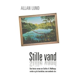 Stille vand: Den første roman om Steffen A. Mollbergs verden og de hændelser, som ændrede den