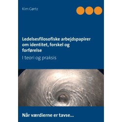 Ledelsesfilosofiske arbejdspapirer om identitet, forskel og forførelse: I teori og praksis
