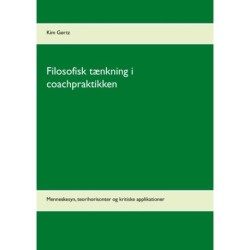 Filosofisk tænkning i coachpraktikken: Menneskesyn, teorihorisonter og kritiske applikationer