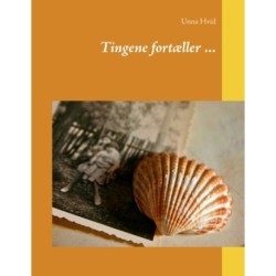 Tingene fortæller ...