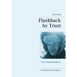 Flashback by Trust: 2 år i Danmarkshavn