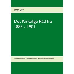 Det Kirkelige Råd fra 1883 - 1901: En undersøgelse af Det Kirkelige Råds funktion og opgave som landskirkeligt råd