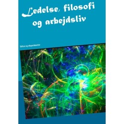 Ledelse, filosofi og arbejdsliv: Skitser og eksperimenter