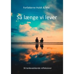 Så længe vi lever: 36 tankevækkende refleksioner