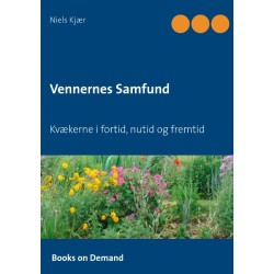 Vennernes Samfund: Kvækerne i fortid, nutid og fremtid
