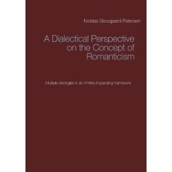 A Dialectical Perspective on the Concept of Romanticism: Multiple Ideologies in an Infinitely Expanding Framework