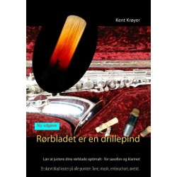 Rørbladet er en drillepind: Lær at justere dine rørblade optimalt - for saxofon og klarinet