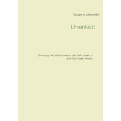 Uhrenfeldt: En oversigt over efterkommerne efter tre husmænd i Uhrenfeldt i Nørre Felding
