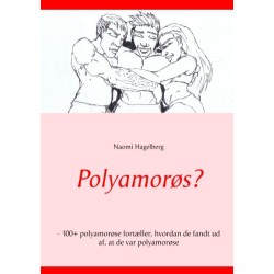 Polyamorøs?: - 100+ polyamorøse fortæller, hvordan de fandt ud af, at de var polyamorøse