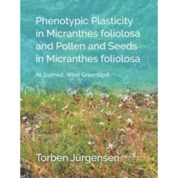 Phenotypic Plasticity in Micranthes foliolosa and Pollen and Seeds in Micranthes foliolosa: At Sisimiut, West Greenland