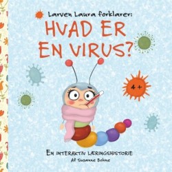 Larven Laura forklarer: Hvad er en virus?: En interaktiv læringshistorie