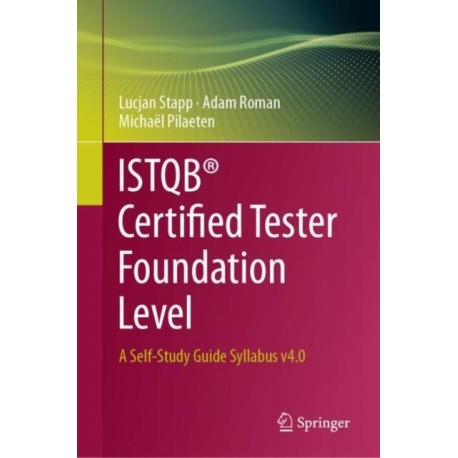 ISTQB® Certified Tester Foundation Level: A Self-Study Guide Syllabus v4.0