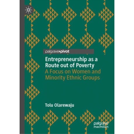 Entrepreneurship as a Route out of Poverty: A Focus on Women and Minority Ethnic Groups