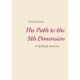 The Path to the 5th Dimension: A Spiritual Journey