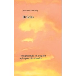 Hvileløs: - kærlighedsdigte om liv og død og længslen efter at mødes